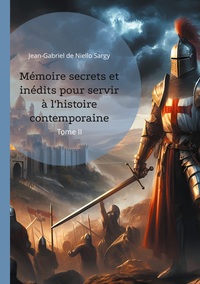 Vorderes Coverbild Mémoire secrets et inédits pour servir à l'histoire contemporaine