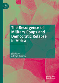 Vorderes Coverbild The Resurgence of Military Coups and Democratic Relapse in Africa