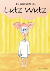 Vorderes Coverbild Die Geschichte von Lutz Wutz