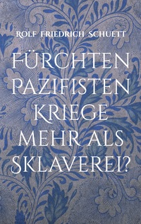 Vorderes Coverbild Fürchten Pazifisten Kriege mehr als Sklaverei?