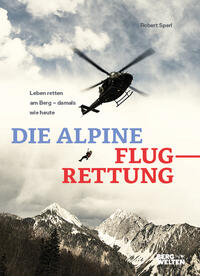 Vorderes Coverbild Die alpine Flugrettung