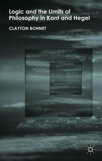 Vorderes Coverbild Logic and the Limits of Philosophy in Kant and Hegel