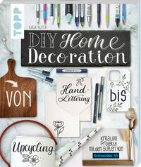 Vorderes Coverbild DIY Home Decoration – von Handlettering bis Upcycling