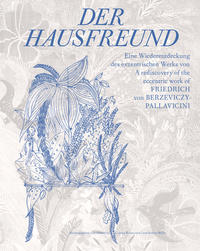 Vorderes Coverbild Der Hausfreund. Eine Wiederentdeckung des exzentrischen Werks von Friedrich von Berzeviczy-Pallavicini / A rediscovery of Friedrich von Berzeviczy-Pallavicinis eccentric oeuvre