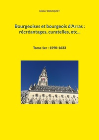 Vorderes Coverbild Bourgeoises et bourgeois d'Arras : récréantages, curatelles, etc...