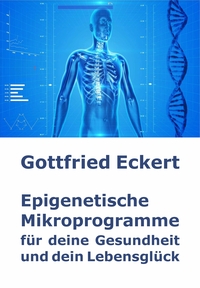 Vorderes Coverbild Epigenetische Mikroprogramme für deine Gesundheit und dein Lebensglück