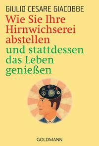Vorderes Coverbild Wie Sie Ihre Hirnwichserei abstellen und stattdessen das Leben genießen