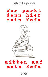 Vorderes Coverbild Wer parkt denn hier sein Mofa mitten auf mein Sofa