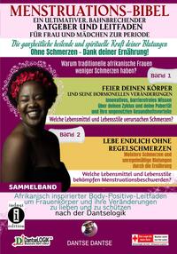 Vorderes Coverbild Menstruations-Bibel: Ein ultimativer, bahnbrechender Ratgeber und Leitfaden für Frauen und Mädchen zur Periode. Die ganzheitlich heilende und spirituelle Kraft deiner Blutungen – ohne Schmerzen – dank deiner Ernährung.