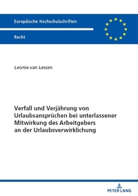 Vorderes Coverbild Verfall und Verjährung von Urlaubsansprüchen bei unterlassener Mitwirkung des Arbeitgebers an der Urlaubsverwirklichung