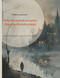 Vorderes Coverbild Hybridiyhteiskunnasta illuusioyhteiskuntaan