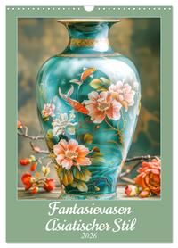 Vorderes Coverbild Fantasievasen - Asiatischer Stil (Wandkalender 2026 DIN A3 hoch), CALVENDO Monatskalender