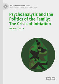 Vorderes Coverbild Psychoanalysis and the Politics of the Family: The Crisis of Initiation