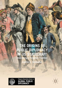 Vorderes Coverbild The Origins of Public Diplomacy in US Statecraft
