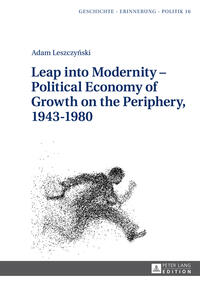 Vorderes Coverbild Leap into Modernity – Political Economy of Growth on the Periphery, 1943–1980