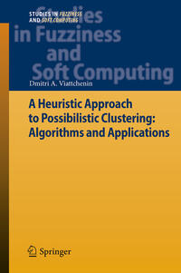 Vorderes Coverbild A Heuristic Approach to Possibilistic Clustering: Algorithms and Applications