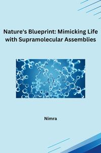 Vorderes Coverbild Nature's Blueprint: Mimicking Life with Supramolecular Assemblies