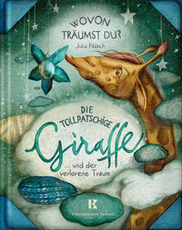 Vorderes Coverbild Die tollpatschige Giraffe und der verlorene Traum