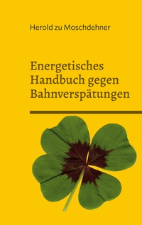 Vorderes Coverbild Energetisches Handbuch gegen Bahnverspätungen