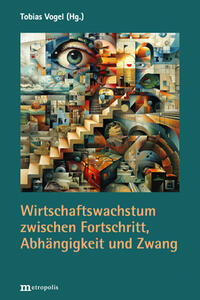 Vorderes Coverbild Wirtschaftswachstum zwischen Fortschritt, Abhängigkeit und Zwang