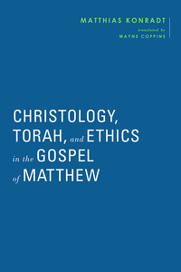 Vorderes Coverbild Christology, Torah, and Ethics in the Gospel of Matthew