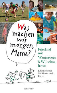 Vorderes Coverbild Was machen wir morgen, Mama? Friesland mit Wangerooge & Wilhelmshaven