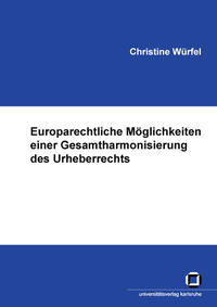 Vorderes Coverbild Europarechtliche Möglichkeiten einer Gesamtharmonisierung des Urheberrechts