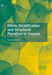 Vorderes Coverbild Ethnic Stratification and Structural Pluralism in Guyana