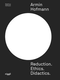 Vorderes Coverbild Armin Hofmann. Reduction. Ethics. Didactics.