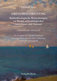 Vorderes Coverbild GRENZBESCHREITUNG. Kulturtheologische Betrachtungen zu Texten siebenbürgischer Autorinnen und Autoren