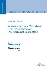 Vorderes Coverbild Strangziehen von MR-sicheren Führungsdrähten aus Faserverbundkunststoffen