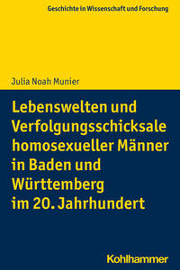 Vorderes Coverbild Lebenswelten und Verfolgungsschicksale homosexueller Männer in Baden und Württemberg im 20. Jahrhundert