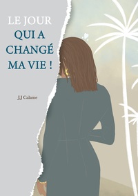 Vorderes Coverbild Le jour qui a changé ma vie !