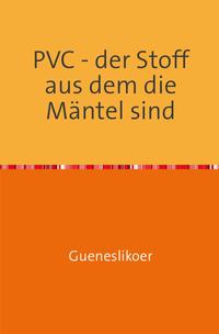 Vorderes Coverbild PVC - der Stoff aus dem die Mäntel sind