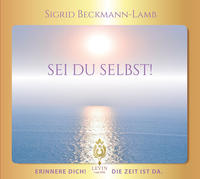 Vorderes Coverbild SEI DU SELBST! - Erinnere dich! Die Zeit ist da.