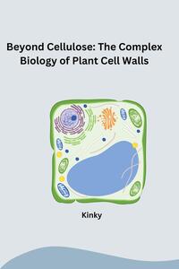 Vorderes Coverbild Beyond Cellulose: The Complex Biology of Plant Cell Walls