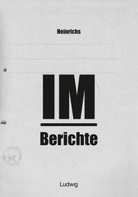 Vorderes Coverbild Heinrichs IM-Berichte - Erinnerungen an das DDR