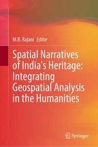 Vorderes Coverbild Spatial Narratives of India's Heritage: Integrating Geospatial Analysis in the Humanities