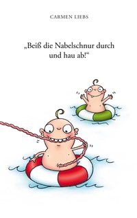 Vorderes Coverbild "Beiß die Nabelschnur durch und hau ab!"