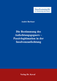 Vorderes Coverbild Die Bestimmung des Anfechtungsgegners – Passivlegitimation in der Insolvenzanfechtung