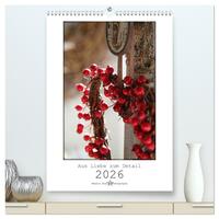 Vorderes Coverbild Aus Liebe zum Detail (hochwertiger Premium Wandkalender 2026 DIN A2 hoch), Kunstdruck in Hochglanz