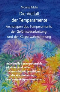 Vorderes Coverbild Die Vielfalt der Temperamente. Archetypen des Temperaments, der Gefühlsverarbeitung und der Körperwahrnehmung