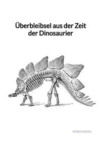 Vorderes Coverbild Überbleibsel aus der Zeit der Dinosaurier