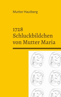 Vorderes Coverbild 1728 Schluckbildchen von Mutter Maria
