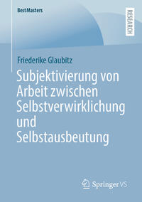 Vorderes Coverbild Subjektivierung von Arbeit zwischen Selbstverwirklichung und Selbstausbeutung