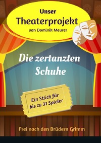 Vorderes Coverbild Unser Theaterprojekt / Unser Theaterprojekt, Band 7 - Die zertanzten Schuhe
