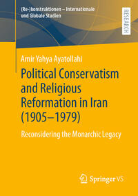 Vorderes Coverbild Political Conservatism and Religious Reformation in Iran (1905-1979)