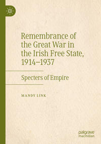 Vorderes Coverbild Remembrance of the Great War in the Irish Free State, 1914–1937