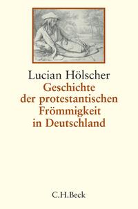 Vorderes Coverbild Geschichte der protestantischen Frömmigkeit in Deutschland