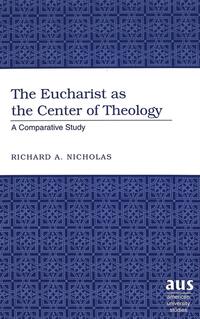 Vorderes Coverbild The Eucharist as the Center of Theology